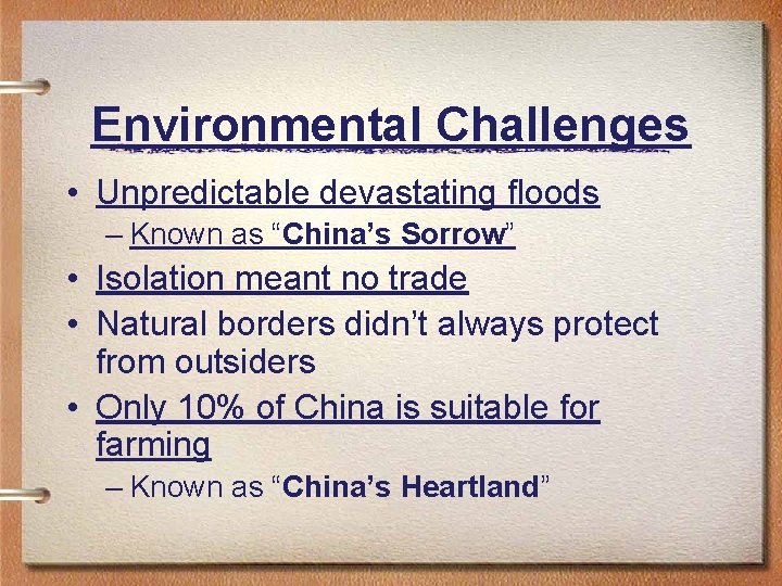 Environmental Challenges • Unpredictable devastating floods – Known as “China’s Sorrow” • Isolation meant