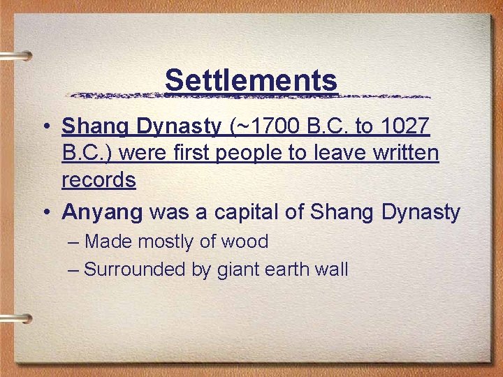 Settlements • Shang Dynasty (~1700 B. C. to 1027 B. C. ) were first Settlements • Shang Dynasty (~1700 B. C. to 1027 B. C. ) were first