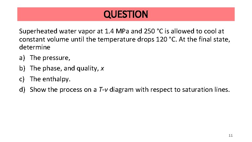 QUESTION Superheated water vapor at 1. 4 MPa and 250 °C is allowed to QUESTION Superheated water vapor at 1. 4 MPa and 250 °C is allowed to