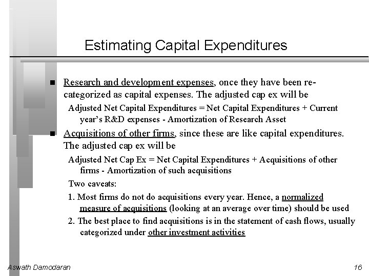 Estimating Capital Expenditures Research and development expenses, once they have been recategorized as capital