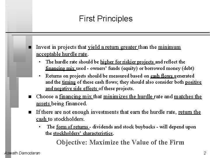 First Principles Invest in projects that yield a return greater than the minimum acceptable First Principles Invest in projects that yield a return greater than the minimum acceptable
