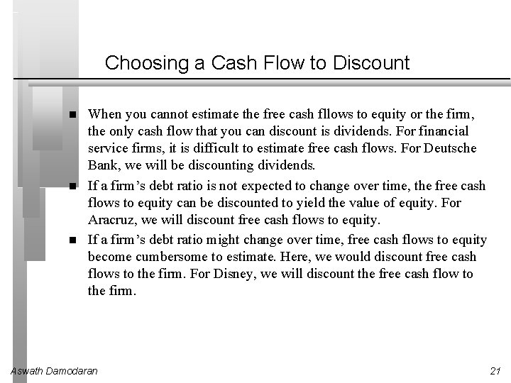 Choosing a Cash Flow to Discount When you cannot estimate the free cash fllows