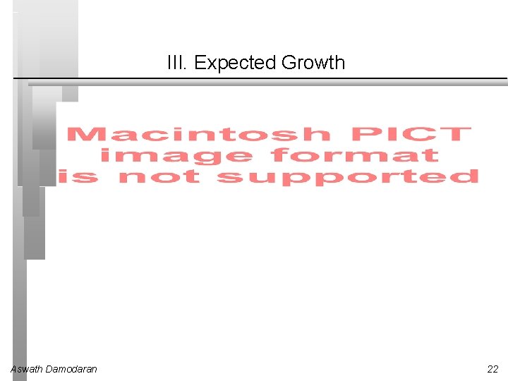 III. Expected Growth Aswath Damodaran 22 