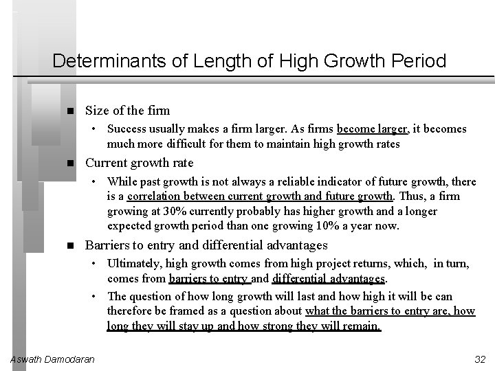 Determinants of Length of High Growth Period Size of the firm • Success usually