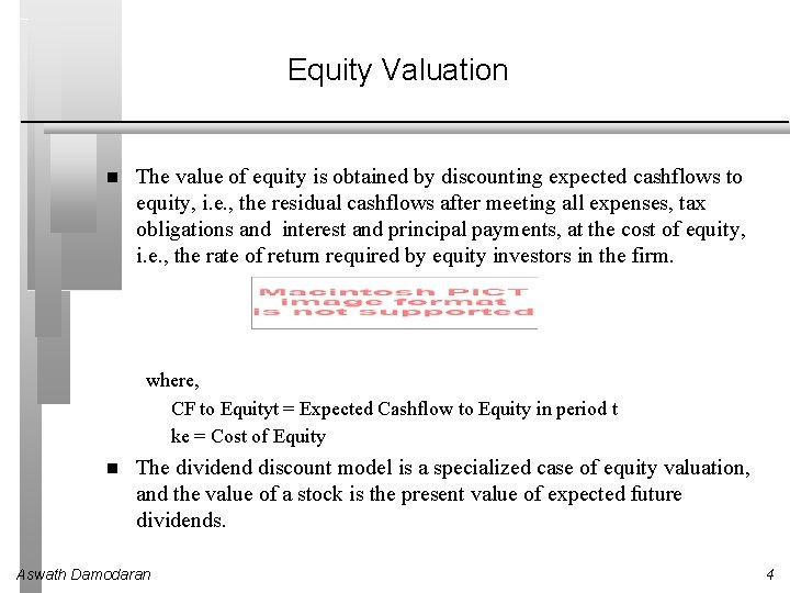 Equity Valuation The value of equity is obtained by discounting expected cashflows to equity,