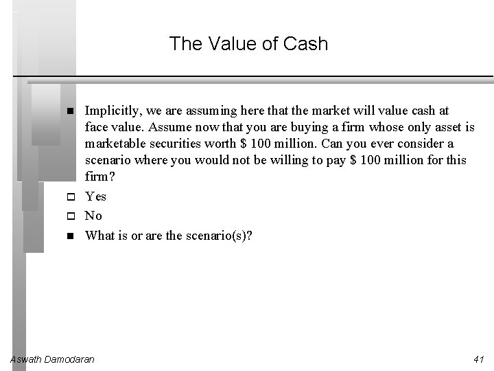 The Value of Cash Implicitly, we are assuming here that the market will value