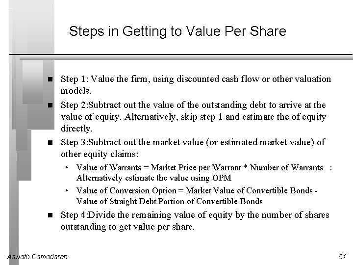 Steps in Getting to Value Per Share Step 1: Value the firm, using discounted