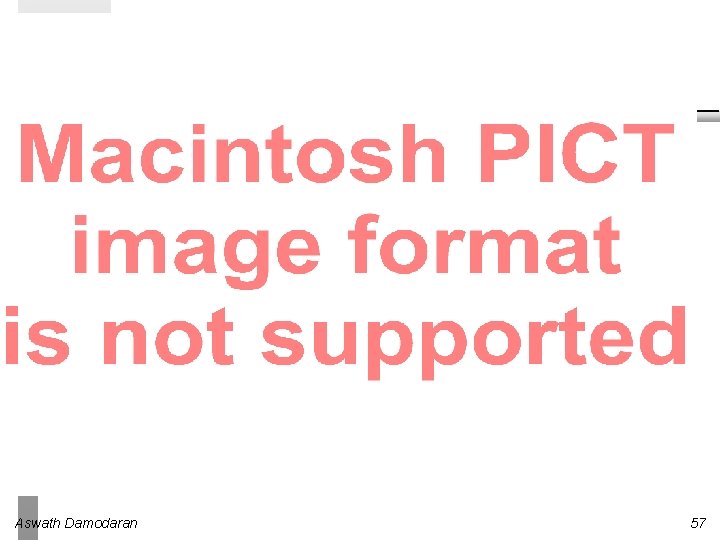 Aswath Damodaran 57 Aswath Damodaran 57