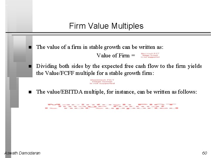 Firm Value Multiples The value of a firm in stable growth can be written