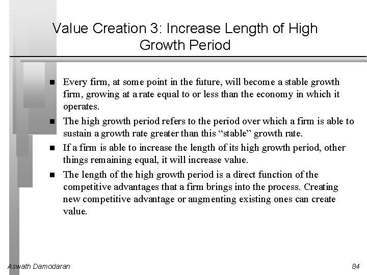 Value Creation 3: Increase Length of High Growth Period Every firm, at some point Value Creation 3: Increase Length of High Growth Period Every firm, at some point