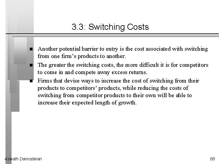 3. 3: Switching Costs Another potential barrier to entry is the cost associated with