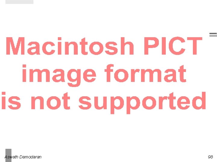 Aswath Damodaran 98 Aswath Damodaran 98