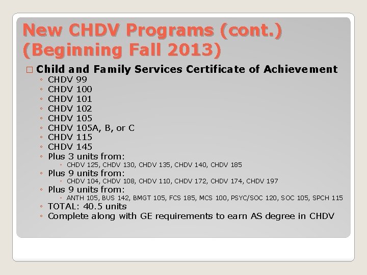 New CHDV Programs (cont. ) (Beginning Fall 2013) � Child and Family Services ◦