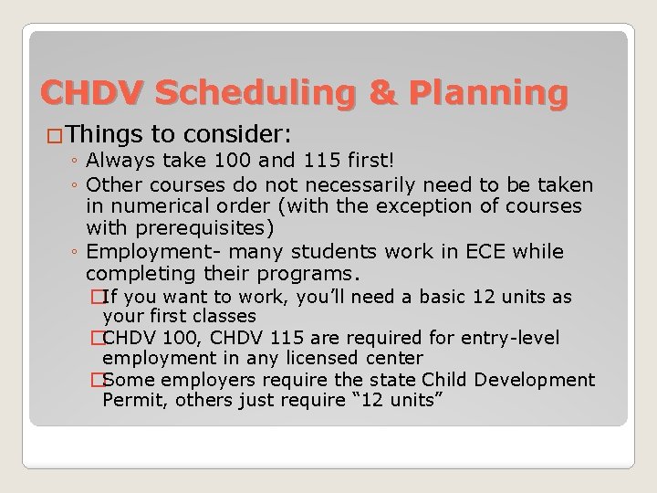 CHDV Scheduling & Planning �Things to consider: ◦ Always take 100 and 115 first!