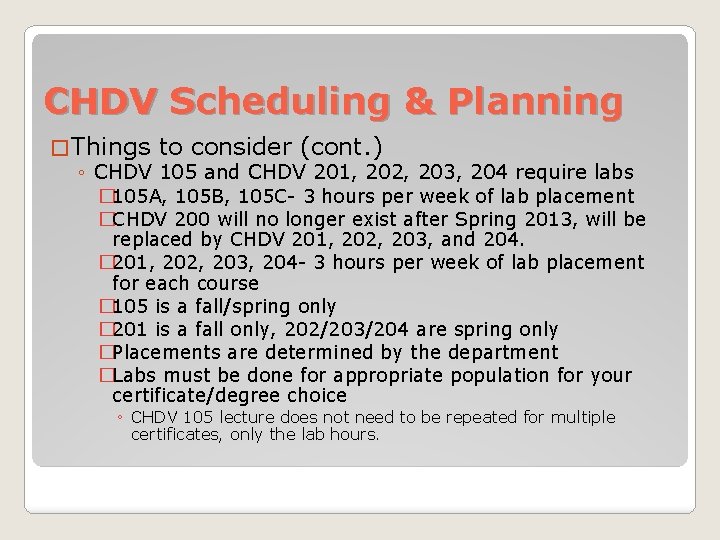 CHDV Scheduling & Planning � Things to consider (cont. ) ◦ CHDV 105 and