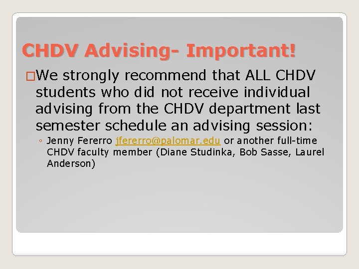 CHDV Advising- Important! �We strongly recommend that ALL CHDV students who did not receive