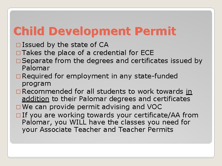 Child Development Permit � Issued by the state of CA � Takes the place