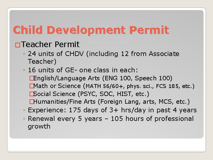 Child Development Permit �Teacher Permit ◦ 24 units of CHDV (including 12 from Associate