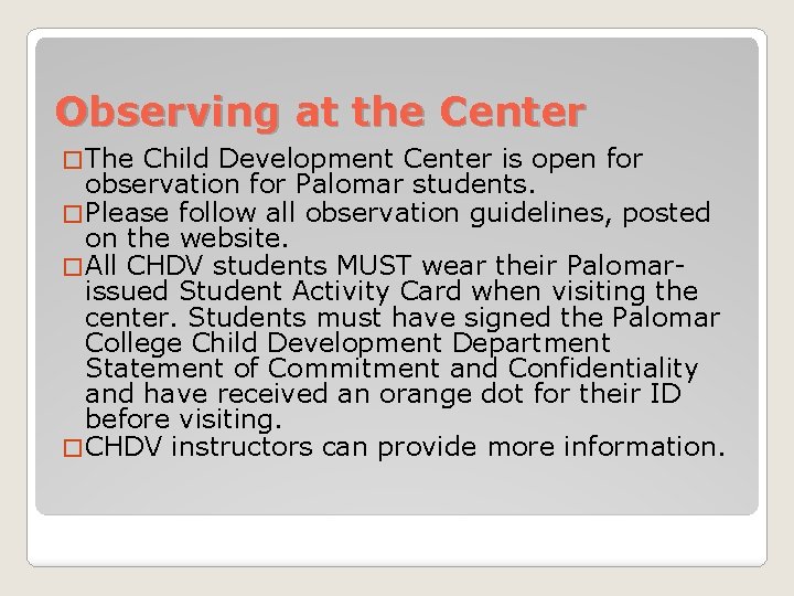 Observing at the Center � The Child Development Center is open for observation for