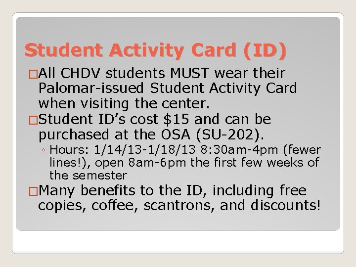Student Activity Card (ID) �All CHDV students MUST wear their Palomar-issued Student Activity Card