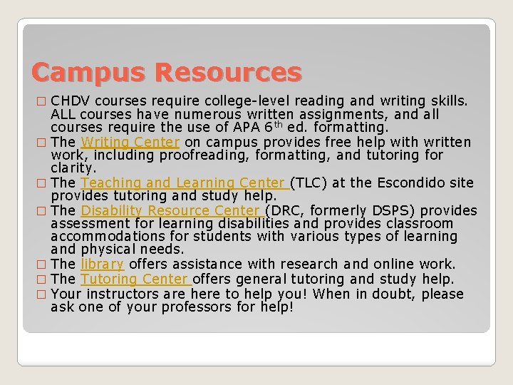Campus Resources CHDV courses require college-level reading and writing skills. ALL courses have numerous