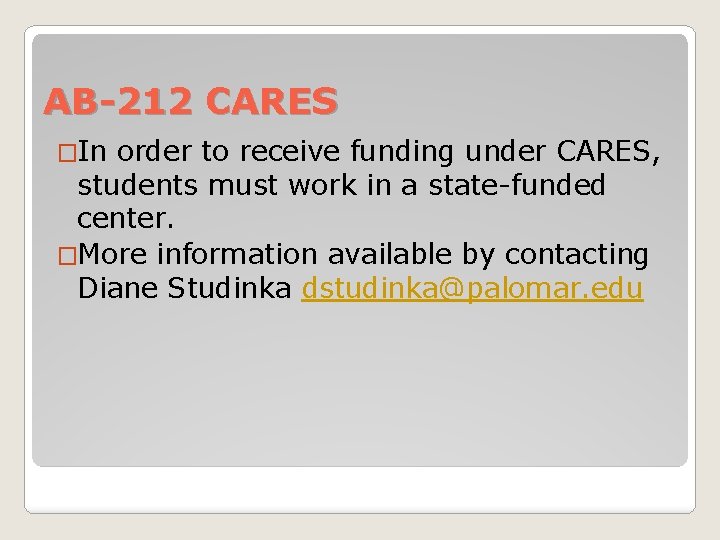 AB-212 CARES �In order to receive funding under CARES, students must work in a