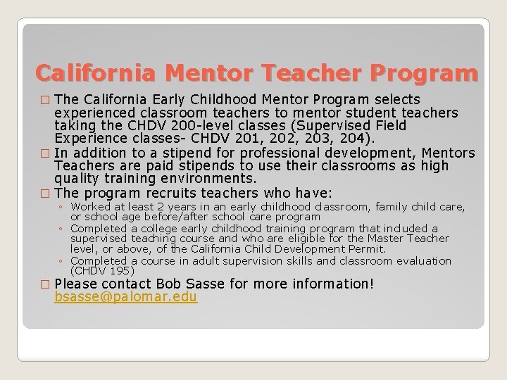 California Mentor Teacher Program The California Early Childhood Mentor Program selects experienced classroom teachers