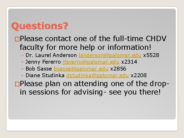 Questions? �Please contact one of the full-time CHDV faculty for more help or information!