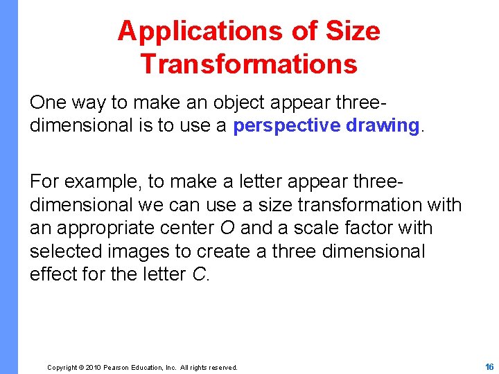 Applications of Size Transformations One way to make an object appear threedimensional is to