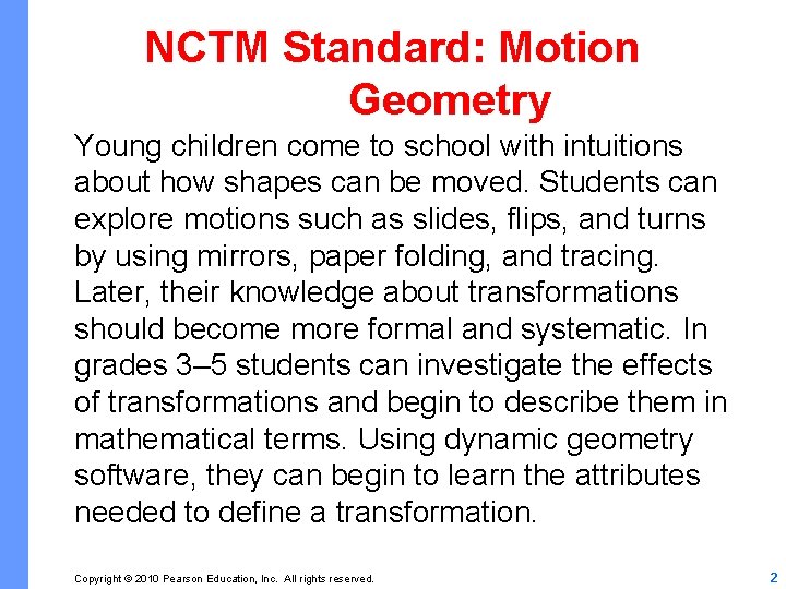 NCTM Standard: Motion Geometry Young children come to school with intuitions about how shapes