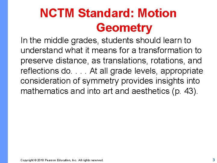 NCTM Standard: Motion Geometry In the middle grades, students should learn to understand what