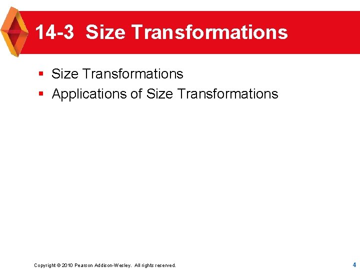 14 -3 Size Transformations § Applications of Size Transformations Copyright © 2010 Pearson Addison-Wesley.