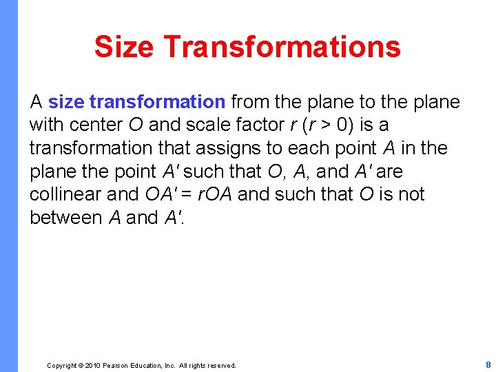 Size Transformations A size transformation from the plane to the plane with center O