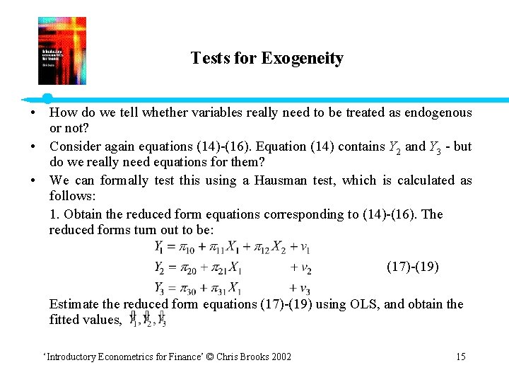 Tests for Exogeneity • How do we tell whether variables really need to be