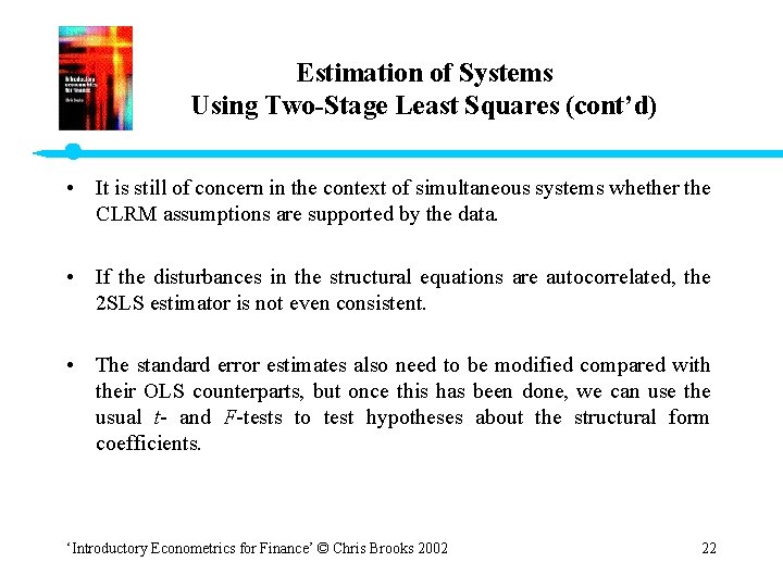 Estimation of Systems Using Two-Stage Least Squares (cont’d) • It is still of concern