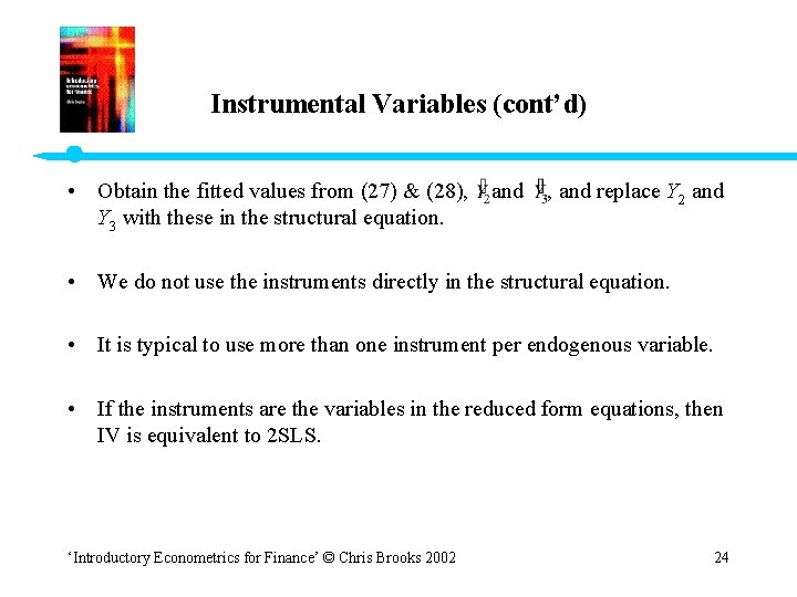 Instrumental Variables (cont’d) • Obtain the fitted values from (27) & (28), and replace