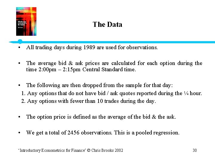 The Data • All trading days during 1989 are used for observations. • The