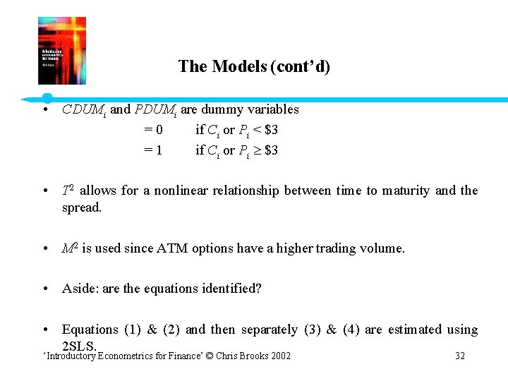 The Models (cont’d) • CDUMi and PDUMi are dummy variables = 0 if Ci