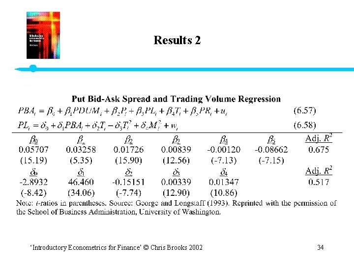 Results 2 ‘Introductory Econometrics for Finance’ © Chris Brooks 2002 34 