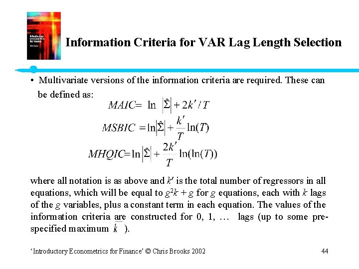 Information Criteria for VAR Lag Length Selection • Multivariate versions of the information criteria