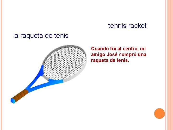 tennis racket la raqueta de tenis Cuando fui al centro, mi amigo José compró