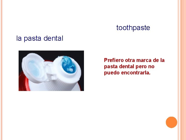 toothpaste la pasta dental Prefiero otra marca de la pasta dental pero no puedo
