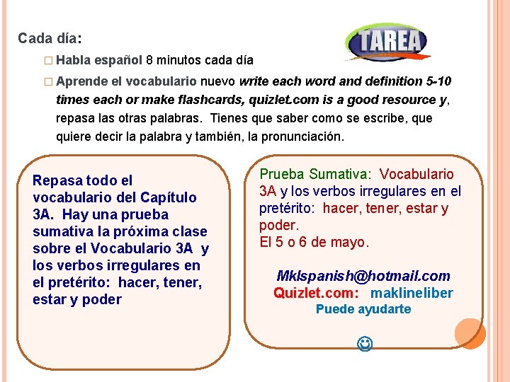 Cada día: � Habla español 8 minutos cada día � Aprende el vocabulario nuevo