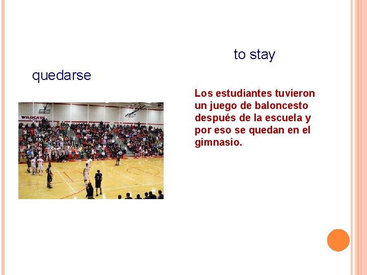 to stay quedarse Los estudiantes tuvieron un juego de baloncesto después de la escuela