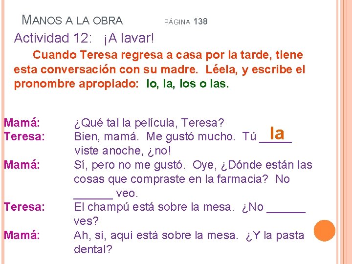MANOS A LA OBRA Actividad 12: ¡A lavar! PÁGINA 138 Cuando Teresa regresa a
