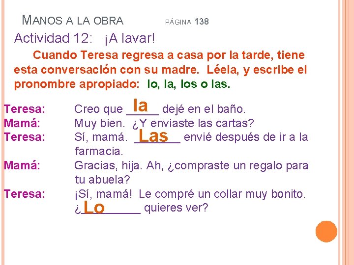 MANOS A LA OBRA Actividad 12: ¡A lavar! PÁGINA 138 Cuando Teresa regresa a