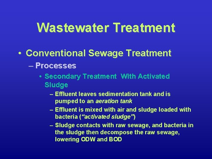 Wastewater Treatment • Conventional Sewage Treatment – Processes • Secondary Treatment With Activated Sludge