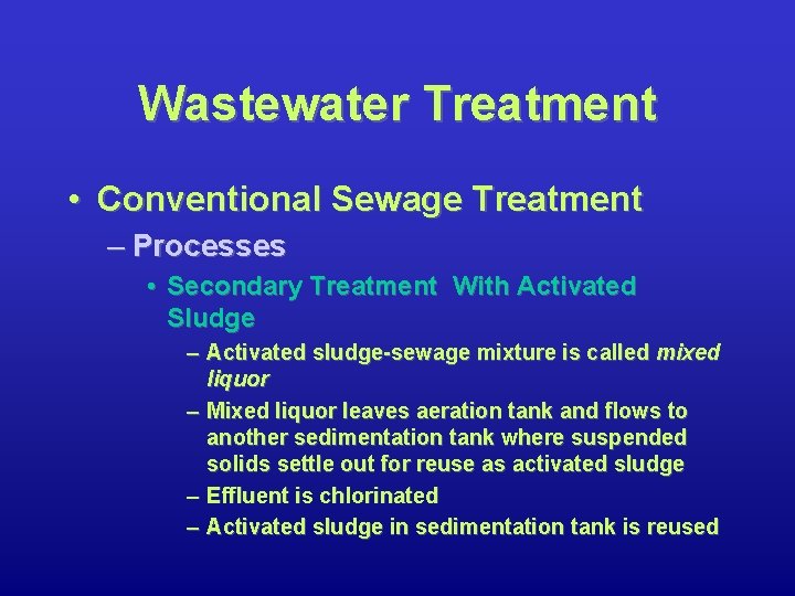 Wastewater Treatment • Conventional Sewage Treatment – Processes • Secondary Treatment With Activated Sludge