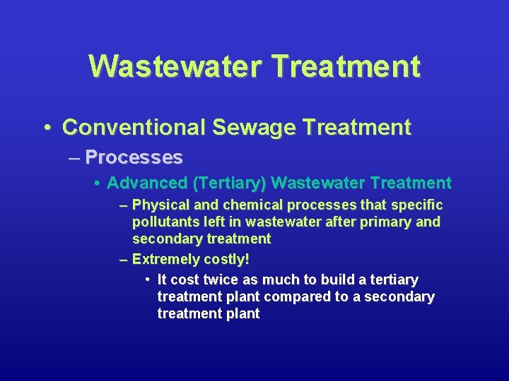 Wastewater Treatment • Conventional Sewage Treatment – Processes • Advanced (Tertiary) Wastewater Treatment –