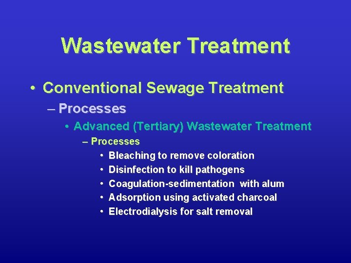Wastewater Treatment • Conventional Sewage Treatment – Processes • Advanced (Tertiary) Wastewater Treatment –